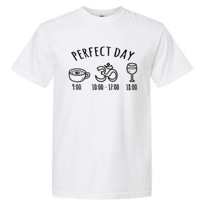 Perfect Day Perfect Daily Plan Coffee Meditation Yoga Wine Gift Garment-Dyed Heavyweight T-Shirt