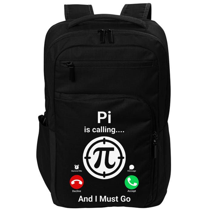Pi Day Pi Is Calling And I Must Go .Png Impact Tech Backpack