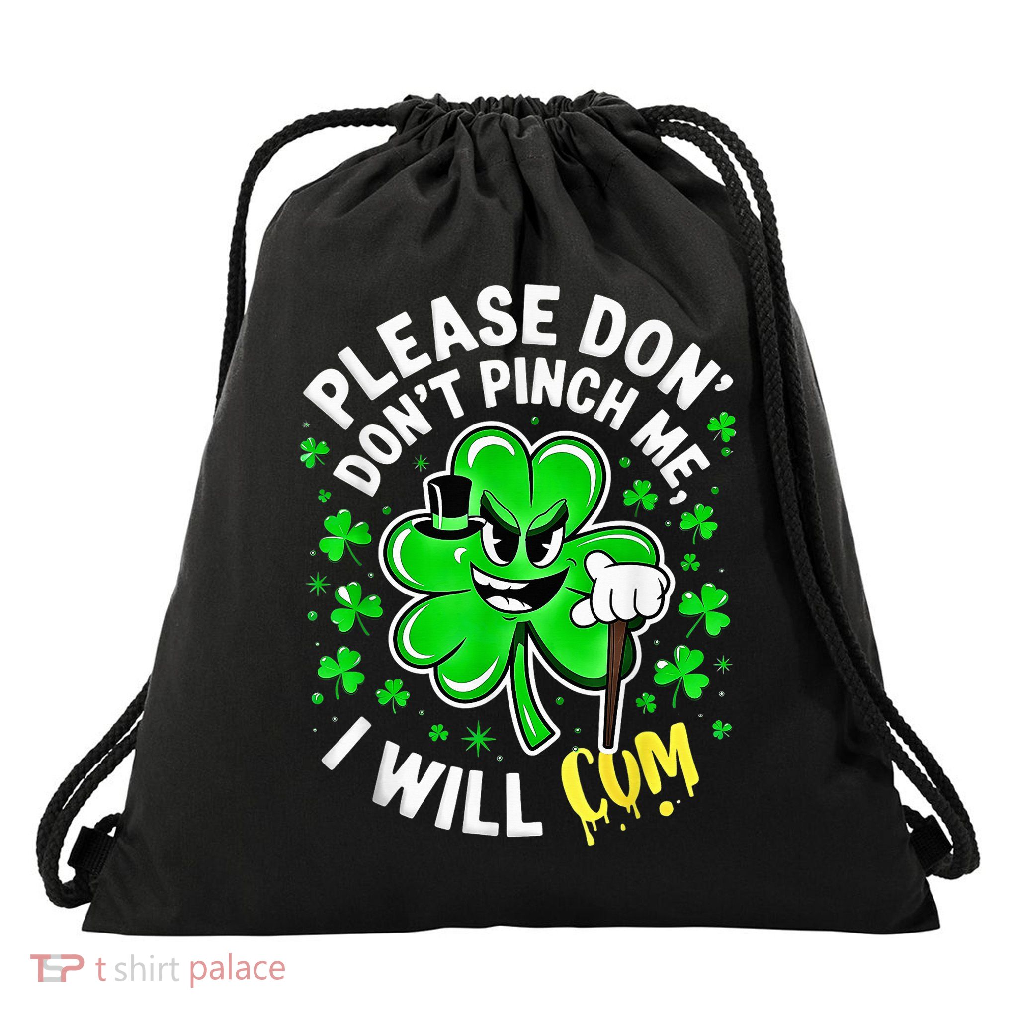 Please Don'T Pinch Me I Will Cum Tees St Patricks Day Drawstring Bag
