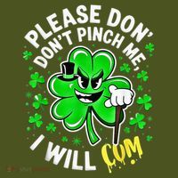 Please Don'T Pinch Me I Will Cum Tees St Patricks Day T-Shirt