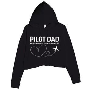 Pilot Dad Pilot Father Like A Normal Dad Only Cooler Gift Crop Fleece Hoodie