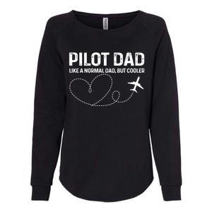 Pilot Dad Pilot Father Like A Normal Dad Only Cooler Gift Womens California Wash Sweatshirt