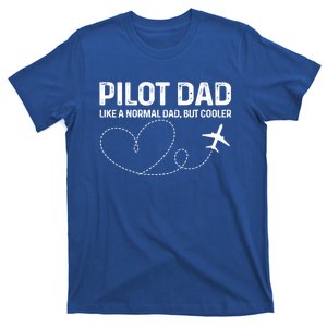 Pilot Dad Pilot Father Like A Normal Dad Only Cooler Gift T-Shirt