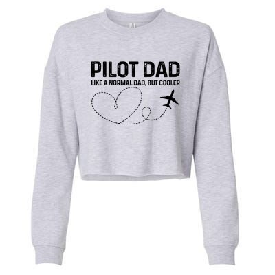 Pilot Dad Pilot Father Like A Normal Dad Only Cooler Gift Cropped Pullover Crew