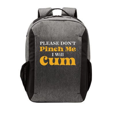 Please Dont Pinch Me I Will Cum Gift Vector Backpack