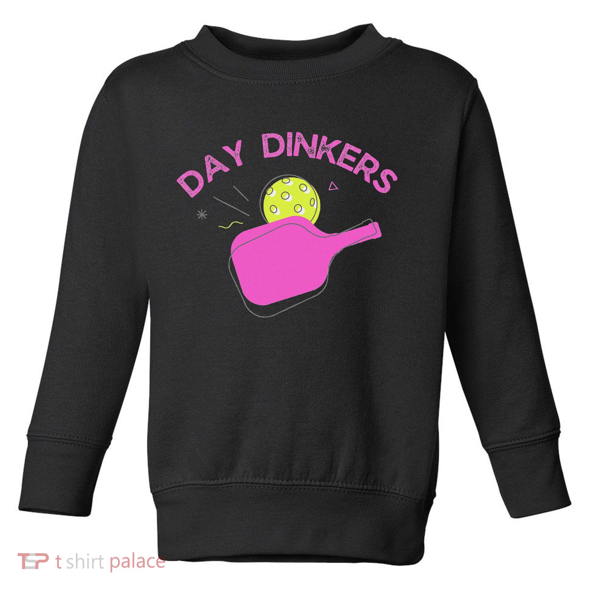 Pickleball Doubles Partner , Day Dinkers Toddler Sweatshirt