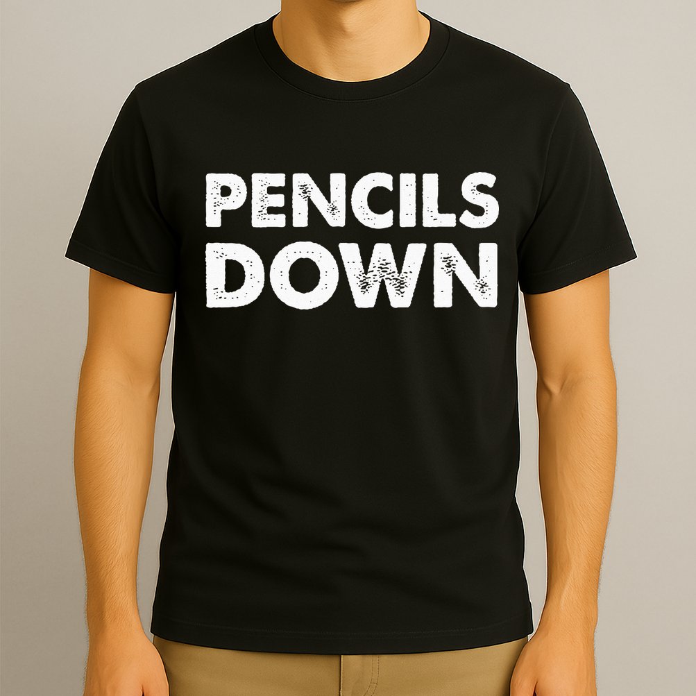 Pencils down T-Shirt