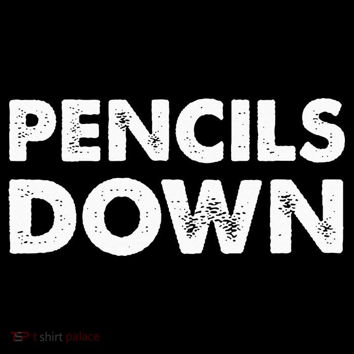 Pencils down Poster