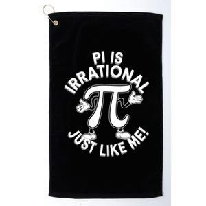 Pi Day Pi Is Irrational Funny Pi Funny Math Humor Pi Day Gift Platinum Collection Golf Towel