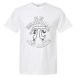 Pi Day Pi Is Irrational Funny Pi Funny Math Humor Pi Day Gift Garment-Dyed Heavyweight T-Shirt