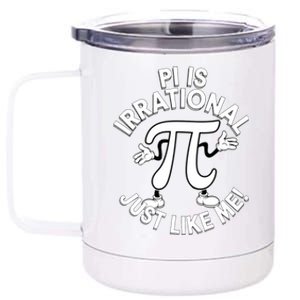 Pi Day Pi Is Irrational Funny Pi Funny Math Humor Pi Day Gift 12 oz Stainless Steel Tumbler Cup