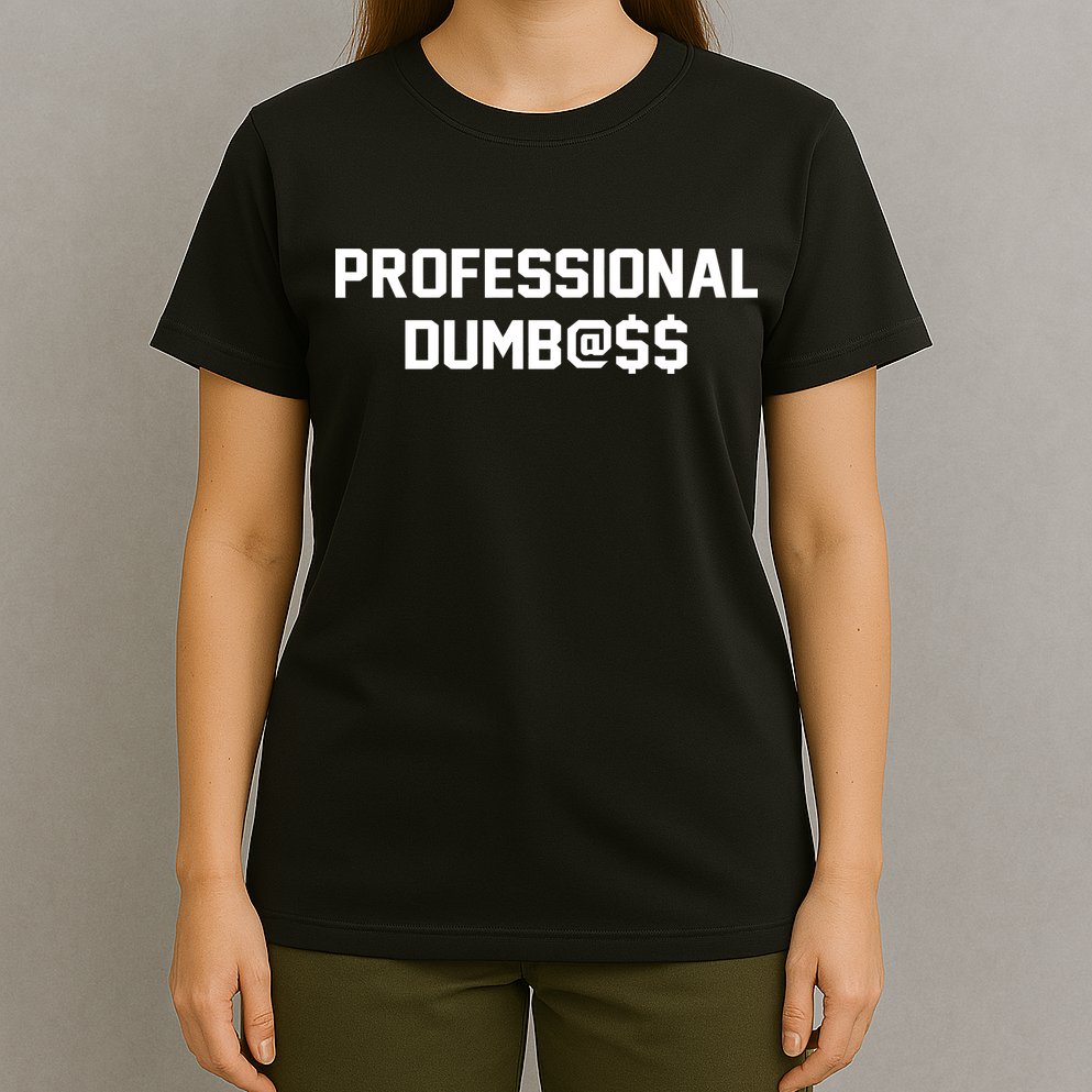 Professional Dumbass T-Shirt