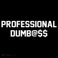 Professional Dumbass Poster
