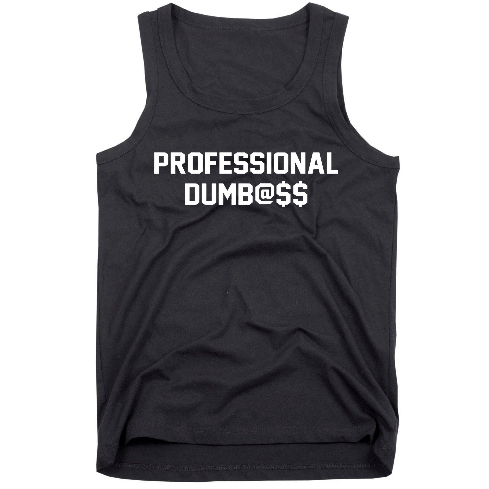 Professional Dumbass Tank Top