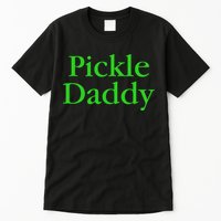 Pickle Daddy Tall T-Shirt