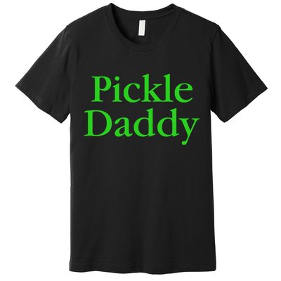 Pickle Daddy Premium T-Shirt