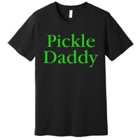 Pickle Daddy Premium T-Shirt