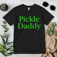 Pickle Daddy Premium T-Shirt