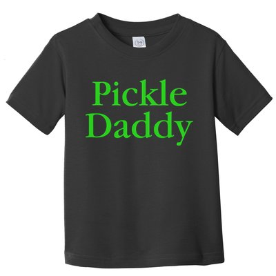 Pickle Daddy Toddler T-Shirt