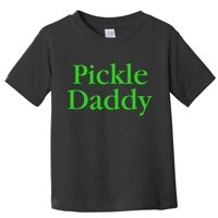 Pickle Daddy Toddler T-Shirt