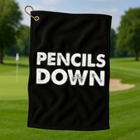 Pencils down Golf Towel