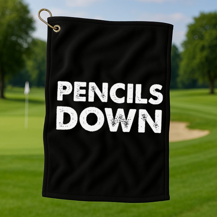 Pencils down Golf Towel