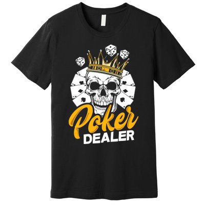 Poker Dealer Poker Player Funny Poker Premium Premium T-Shirt