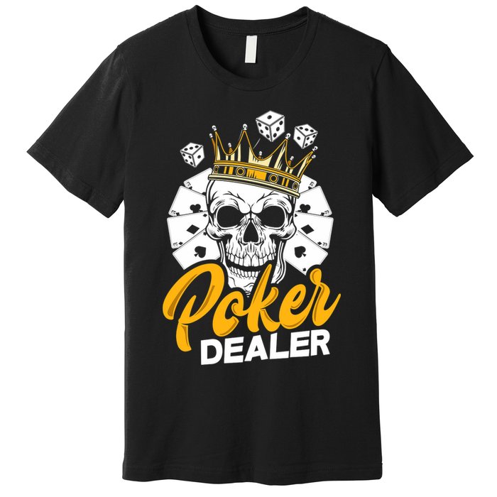 Poker Dealer Poker Player Funny Poker Premium Premium T-Shirt