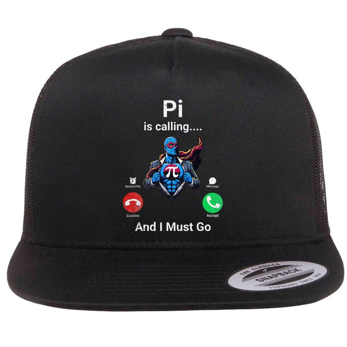 Pi Day Pi Is Calling And I Must Go .Png Flat Bill Trucker Hat