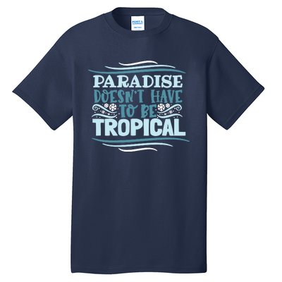 Paradise DoesnT Tall T-Shirt