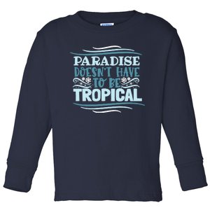 Paradise DoesnT Toddler Long Sleeve Shirt