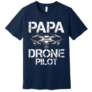 Papa Drone Pilot Drone Operator Fpv Drone Pilot Dad Gifts Premium T-Shirt