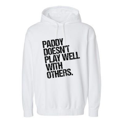 Paddy DoesnT Play Well With Others Funny Sarcastic Garment-Dyed Fleece Hoodie