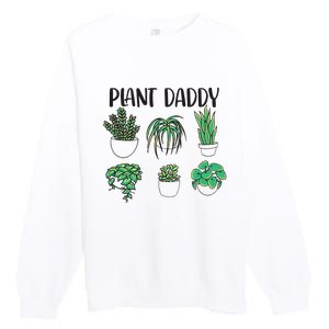 Plant Daddy Plant Lover Gardener Premium Crewneck Sweatshirt