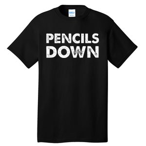 Pencils Down Tall T-Shirt