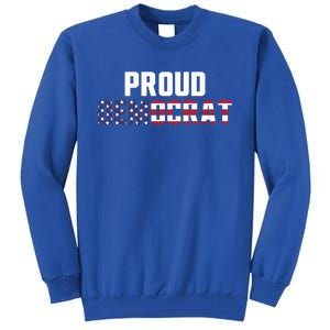 Proud Democrat Political Democratic Liberal American Flag Gift Tall Sweatshirt