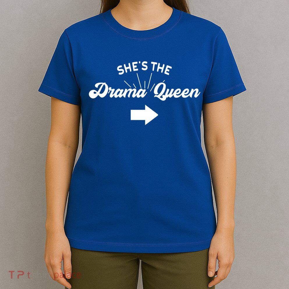 Princess Drama Queen Matching Sister Bff Mom Best Friend Gift T-Shirt