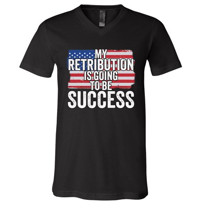 President Debate Quote My Retribution Is Going To Be Success V-Neck T-Shirt