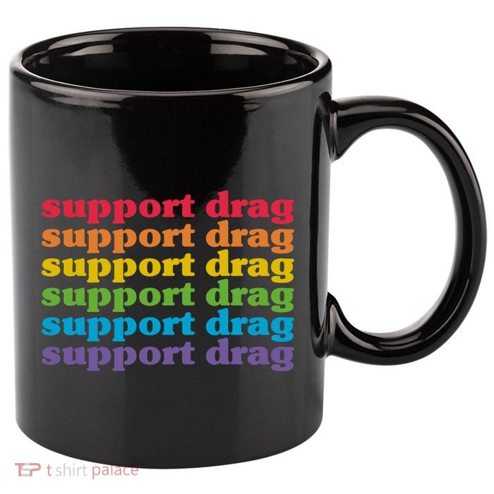 Pro Drag Queen Top LGBTQ Rights Support Drag Is Not A Crime 11oz C Handle Ceramic Mug