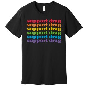 Pro Drag Queen Top LGBTQ Rights Support Drag Is Not A Crime Premium T-Shirt