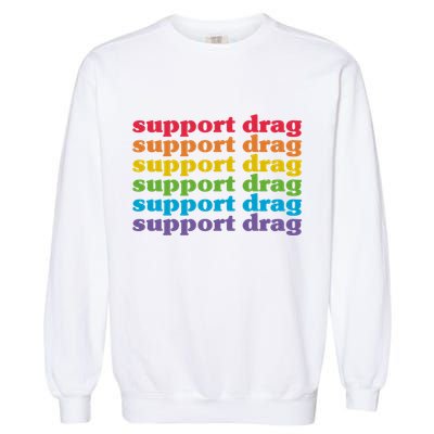 Pro Drag Queen Top LGBTQ Rights Support Drag Is Not A Crime Garment-Dyed Sweatshirt