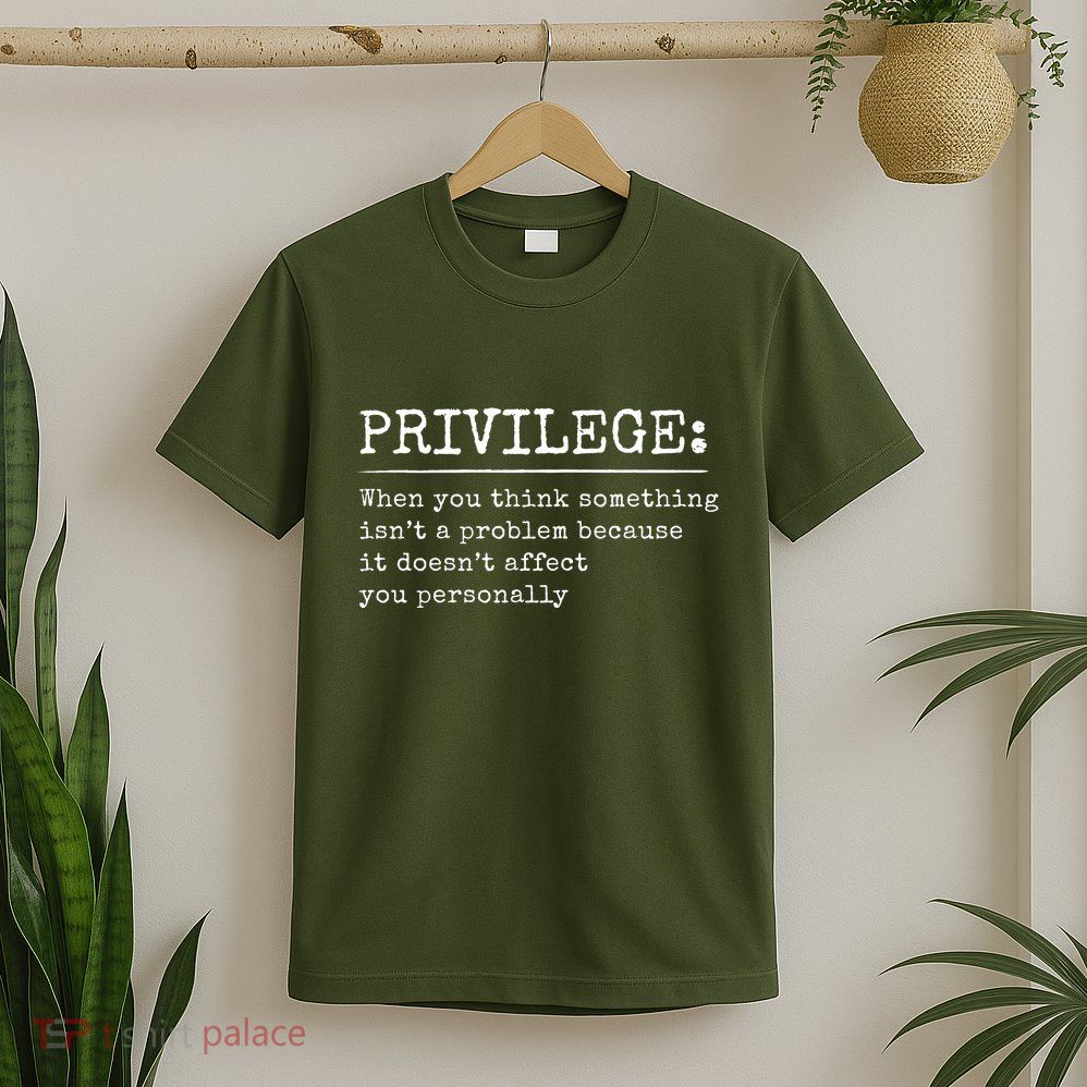 Privilege Definition Quote T-Shirt
