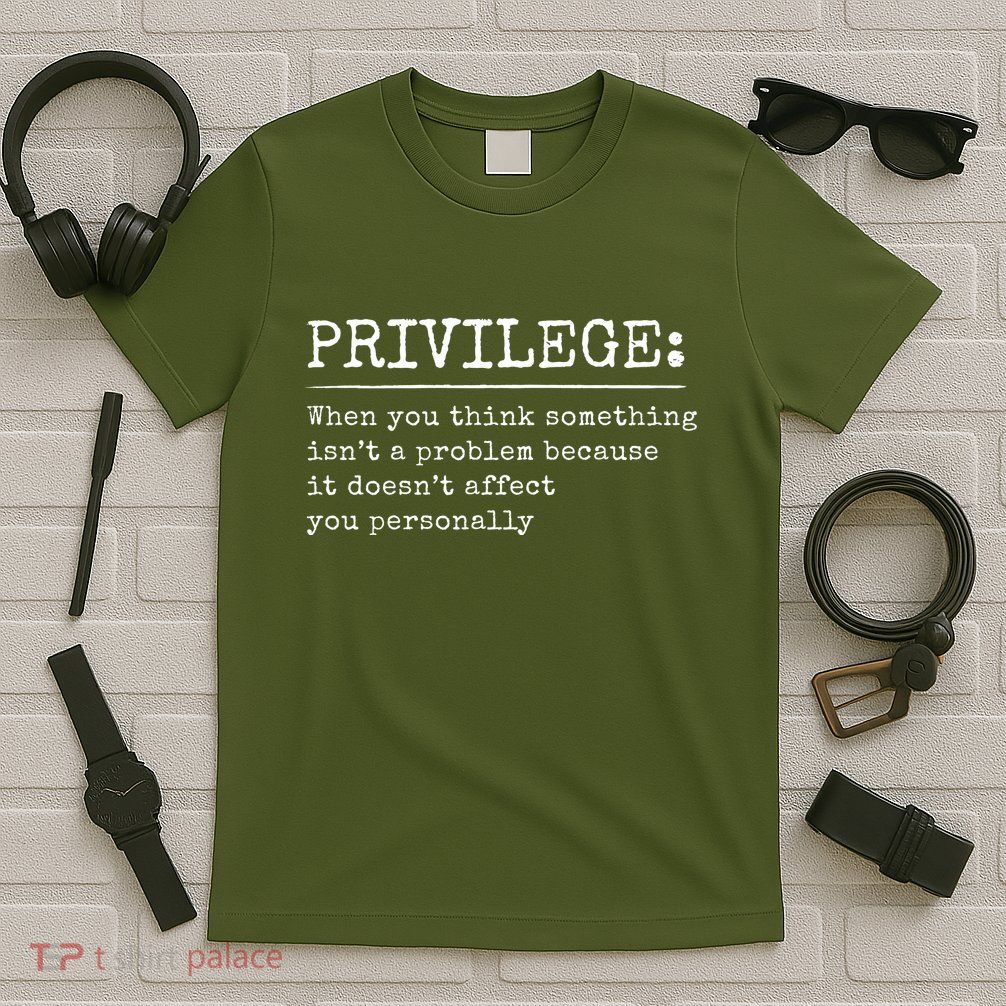 Privilege Definition Quote T-Shirt