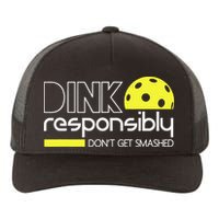 Pickleball Dink Responsibly Don't Get Smashed Yupoong Adult 5-Panel Trucker Hat