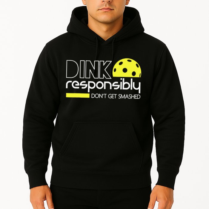 Pickleball Dink Responsibly Don't Get Smashed Hoodie
