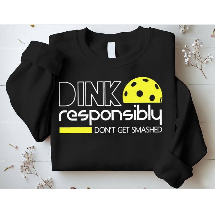 Pickleball Dink Responsibly Don't Get Smashed Sweatshirt