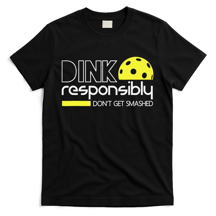 Pickleball Dink Responsibly Don't Get Smashed T-Shirt