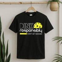 Pickleball Dink Responsibly Don't Get Smashed T-Shirt