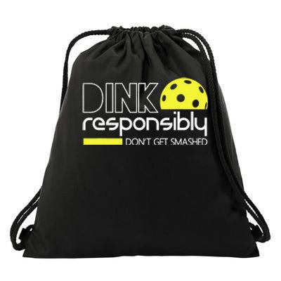 Pickleball Dink Responsibly Don't Get Smashed Drawstring Bag