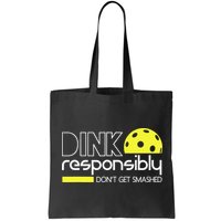 Pickleball Dink Responsibly Don't Get Smashed Bag